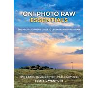 ON1 Photo RAW Essentials (2023): The Photographer’s Guide to Learning ON1 Photo RAW