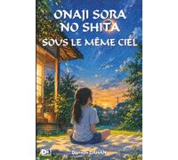 ONAJI SORA NO SHITA: Sous le même ciel (Les portes du mystère)