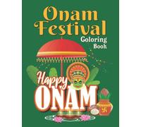 Onam Festival Coloring Book: Perfect Gift For all Children To Celebrate Onam Festival | Festivals of India-Story of Onam | Introduce your children and ... of the South Indian state of Kerala