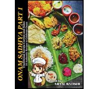 Onam Sadhya Part 1Traditional Kerala Curries and Sides: 10 Authentic Recipes to Celebrate Onam (Onam Sadhya Series: Celebrating Kerala's Culinary Heritage)
