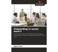 Onboarding in social work?!: A quantitative study on the onboarding of graduates from Austrian universities of applied sciences for social work