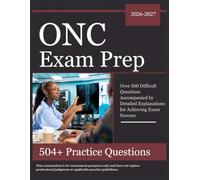 ONC Exam Prep 2026-2027: Over 504 Difficult Questions Accompanied by Detailed Explanations for Achieving Exam Success