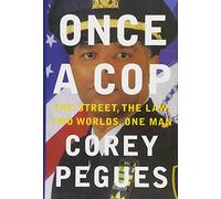 Once a Cop: The Street, the Law, Two Worlds, One Man