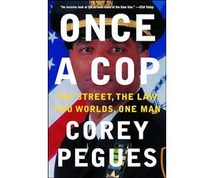 Once a Cop: The Street, the Law, Two Worlds, One Man