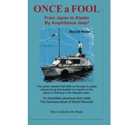 Once a Fool!: From Japan to Alaska by Amphibious Jeep!: Volume 1