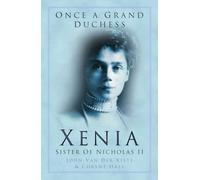 Once a Grand Duchess: Xenia, Sister of Nicolas II