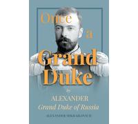 Once A Grand Duke: By Alexander Grand Duke of Russia