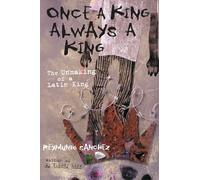 Once a King, Always a King: The Unmaking of a Latin King