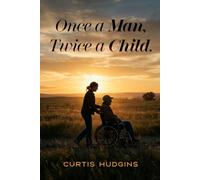 ONCE A MAN, TWICE A CHILD