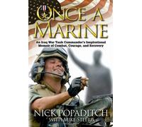Once A Marine: An Iraq War Tank Commander’s Inspirational Memoir of Combat, Courage, and Recovery