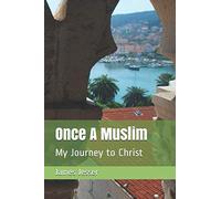 Once A Muslim: My Journey to Christ