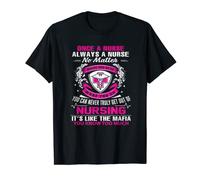 Once A Nurse Always A Nurse No Matter Where You Go Or What T-Shirt
