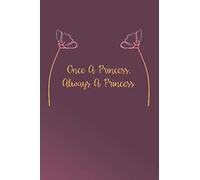 Once A Princess, Always A princess: Lined Notebook, 6X9 in, 110 Pages