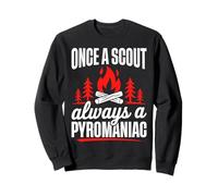 Once A Scout Always A Pyromaniac Funny Camping Scout Lovers Sweatshirt
