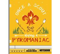 Once A Scout Always A Pyromaniac Notebook: Scout Journal 120 Blank Pages 8 x 10; Blank Lined Workbook for Taking Notes at Scout Summer Camp, ... Notes, Scout Camp Gift for Kids or Adults