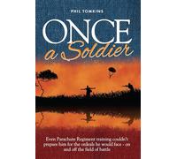 Once a Soldier: Even Parachute Regiment training couldn't prepare him for the ordeals he would face - on and off the field of battle.