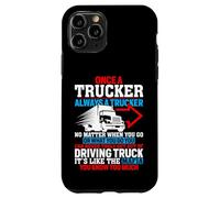 Once A Trucker Always A Trucker Driving Truck Case for iPhone 11 Pro