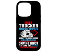 Once A Trucker Always A Trucker Driving Truck Case for iPhone 14 Pro