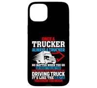 Once A Trucker Always A Trucker Driving Truck Case for iPhone 15 Plus