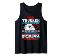 Once A Trucker Always A Trucker Driving Truck Tank Top