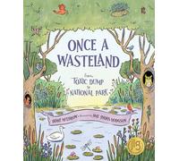 Once a Wasteland: From Toxic Dump to National Park