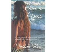 Once a Year: A story of love, heartbreak and dangerous consequences.