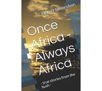 Once Africa - Always Africa: - true stories from the bush -