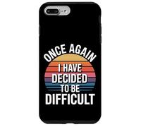 Once Again I Have Decided To Be Difficult Sassy - Case for iPhone 7 Plus/8 Plus