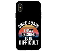 Once Again I Have Decided To Be Difficult Sassy - Case for iPhone X/XS