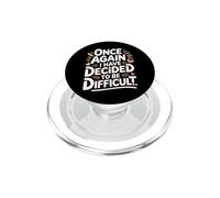Once Again I Have Decided To Be Difficult Sassy - PopSockets PopGrip for MagSafe