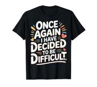 Once Again I Have Decided to Be Difficult Sassy - Value Graphic T-Shirt, Men, Black, M