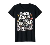 Once Again I Have Decided to Be Difficult Sassy - Value Graphic T-Shirt, Women, Black, M