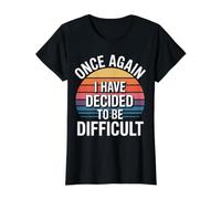 Once Again I Have Decided to Be Difficult Sassy - Value Graphic T-Shirt, Women, Black, S