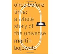 Once Before Time: A Whole Story of the Universe