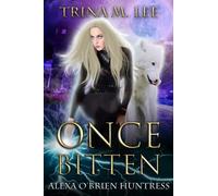 Once Bitten: 1 (Alexa O'Brien Huntress)