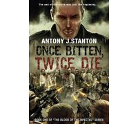 Once Bitten, Twice Die: Volume 1 (The Blood of the Infected)