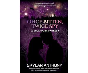 Once Bitten, Twice Spy: Futuristic Fantasy Romance & High-Stakes Heist: A Solarpunk Fantasy: 1 (The Vale Effect)