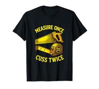 Once Cuss Twice - Funny Carpenter Woodworking T-Shirt