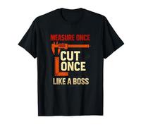 Once Cut Once Like A Boss - Carpenter Woodwork T-Shirt