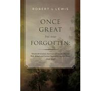 Once Great but now Forgotten: Nineteenth-Century American Landscape Painters: With Actual and Current Equivalent Auction Prices, 1946-2015