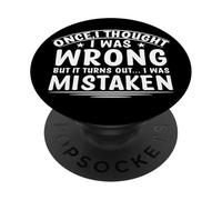 Once I Thought I Was Wrong But I Was Mistaken Funny PopSockets Adhesive PopGrip