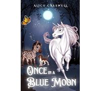 Once In A Blue Moon: A Middle Grade Fantasy Adventure
