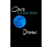 Once in a Blue Moon: Dreams Journal