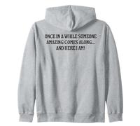 Once In A While Someone Amazing Comes Along Funny Here I Am Zip Hoodie