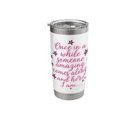 Once in A While Someone Amazing Comes Along Here I Am Stars Stainless Steel Insulated Tumbler