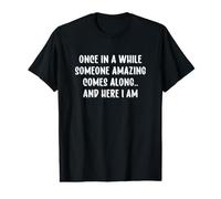 Once in a While Someone Amazing Comes Along Value Graphic T-Shirt