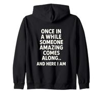 Once In A While Someone Amazing Comes Funny Sarcastic Humor Zip Hoodie