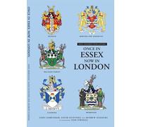 ONCE IN ESSEX, NOW IN LONDON: A Short History