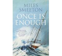 ONCE IS ENOUGH: A Classic Non-Fiction Adventure of Survival at Sea