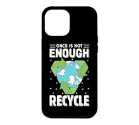 Once Is Not Enough Recycle Case for iPhone 12 Pro Max